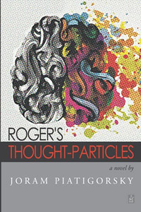 Roger'S Thought-Particles: A Novel