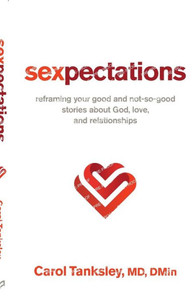 Sexpectations : Reframing Your Good and Not-So-Good Stories about God, Love, and Relationships