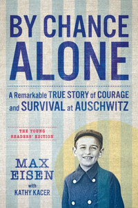 By Chance Alone: The Young Readers' Edition : A Remarkable True Story of Courage and Survival at Auschwitz By Chance Alone: The Young Readers' Edition : A Remarkable True Story of Courage and Survival at Auschwitz