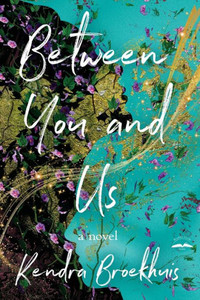 Between You and Us : A Novel