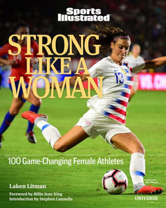 Strong Like a Woman : 100 Game-changing Female Athletes Strong Like a Woman : 100 Game-changing Female Athletes