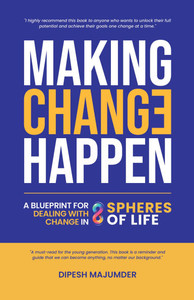 Making Change Happen - A Blueprint for Dealing with Change in 8 Spheres of Life