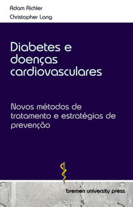 Diabetes e doenças cardiovasculares : Novos métodos de tratamento e estratégias de prevenção Diabetes e doenças cardiovasculares : Novos métodos de tratamento e estratégias de prevenção