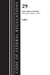 Code of Federal Regulations, Title 29 Labor/OSHA 1900-1910. 999, Revised As of July 1 2023