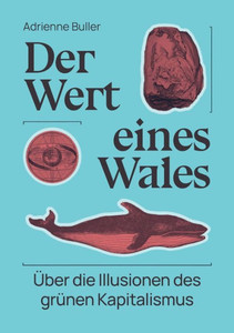 Der Wert eines Wales : Über die Illusionen des grünen Kapitalismus