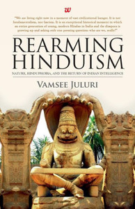 Rearming Hinduism : Nature, Hinduphobia, and the Return of Indian Intelligence
