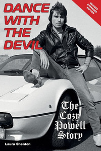 Dance With The Devil : The Cozy Powell Story - Revised Expanded Edition