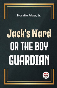 Jack'S Ward Or The Boy Guardian