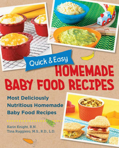 Quick and Easy Homemade Baby Food Recipes : Most Deliciously Nutritious Homemade Baby Food Recipes Quick and Easy Homemade Baby Food Recipes : Most Deliciously Nutritious Homemade Baby Food Recipes