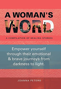 A Woman'S Word: A Compilation Of Healing Stories (Hardcover) A Woman'S Word: A Compilation Of Healing Stories (Hardcover)