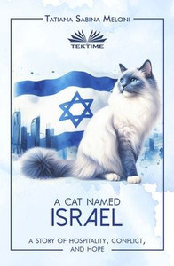 A Cat Named Israel - A Story Of Hospitality, Conflict, And Hope A Cat Named Israel - A Story Of Hospitality, Conflict, And Hope