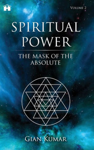 Spiritual Power : The Mask of the Absolute - Volume 2