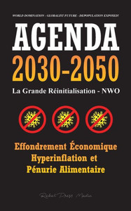 Agenda 2030-2050 : La Grande Réinitialisation - NWO - Effondrement Économique, Hyperinflation et Pénurie Alimentaire - Domination du Monde - Avenir Mondialiste - Dépeuplement Exposé !