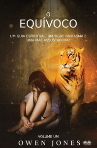 O Equívoco - Um Guia Espiritual, Um Tigre Fantasma E Uma Mãe Assustadora! O Equívoco - Um Guia Espiritual, Um Tigre Fantasma E Uma Mãe Assustadora!