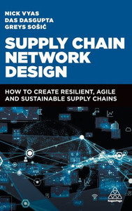 Supply Chain Network Design: How to Create Resilient, Agile and Sustainable Supply Chains Supply Chain Network Design: How to Create Resilient, Agile and Sustainable Supply Chains