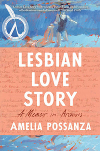 Lesbian Love Story : A Memoir In Archives