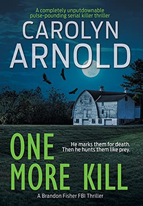 One More Kill: A Completely Unputdownable Pulse-Pounding Serial Killer Thriller (Brandon Fisher Fbi) (Hardcover)