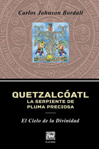 Quetzalcóatl, La Serpiente de Pluma Preciosa : El Cielo de la Divinidad
