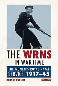 The WRNS in Wartime: The Women's Royal Naval Service 1917-1945