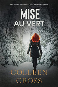 Mise Au Vert: Crimes Et Enquêtes: Thrillers Judiciaires De Katerina Carter (French Edition)