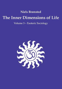 The Inner Dimensions of Life : Volume 3 - Esoteric Sociology