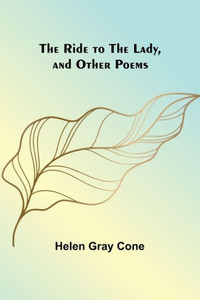 The Ride to the Lady, and Other Poems The Ride to the Lady, and Other Poems