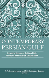 Contemporary Persian Gulf: Essays in Honour of Gulshan Dietl, Prakash Chandra Jain and Grijesh Pant Contemporary Persian Gulf: Essays in Honour of Gulshan Dietl, Prakash Chandra Jain and Grijesh Pant