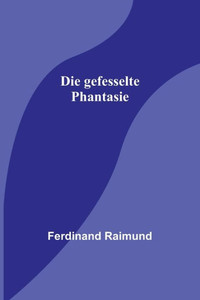 Die gefesselte Phantasie