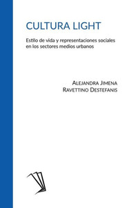 Cultura light : estilo de vida y representaciones sociales en los sectores medios urbanos Cultura light : estilo de vida y representaciones sociales en los sectores medios urbanos
