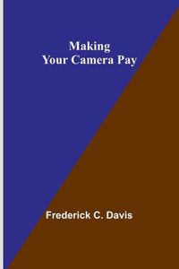 Making Your Camera Pay Making Your Camera Pay