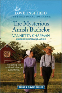 The Mysterious Amish Bachelor : An Uplifting Inspirational Romance