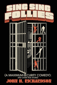 Sing Sing Follies (A Maximum-Security Comedy) : And Other True Stories