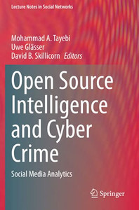 Open Source Intelligence And Cyber Crime: Social Media Analytics (Lecture Notes In Social Networks)