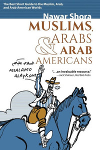 Muslims, Arabs, and Arab-Americans : A Quick Guide to Islamic and Arabic Culture Muslims, Arabs, and Arab-Americans : A Quick Guide to Islamic and Arabic Culture