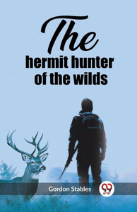 The Hermit Hunter of the Wilds The Hermit Hunter of the Wilds