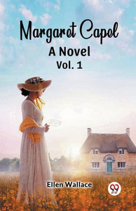 Margaret Capel A Novel Vol. 1 Margaret Capel A Novel Vol. 1