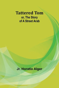 Tattered Tom; Or, The Story of a Street Arab