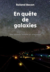 En quête de galaxies : Une aventure humaine et scientifique En quête de galaxies : Une aventure humaine et scientifique