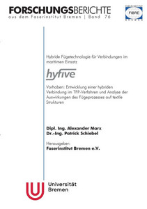 Hybride Fügetechnologie für Verbindungen im maritimen Einsatz hyfive : Vorhaben: Entwicklung einer hybriden Verbindung im TFP-Verfahren und Analyse der Auswirkungen des Fügeprozesses auf textile Strukturen