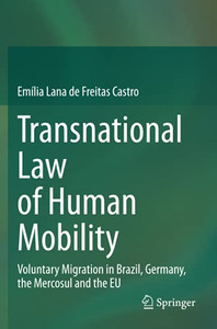Transnational Law Of Human Mobility: Voluntary Migration In Brazil, Germany, The Mercosul And The Eu Transnational Law Of Human Mobility: Voluntary Migration In Brazil, Germany, The Mercosul And The Eu