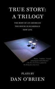 True Story: a Trilogy True Story: a Trilogy
