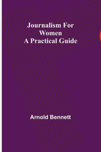 Journalism for Women : A Practical Guide