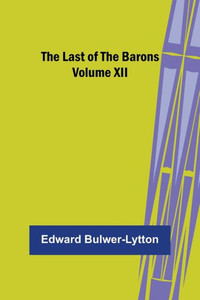 The Last of the Barons Volume XII The Last of the Barons Volume XII