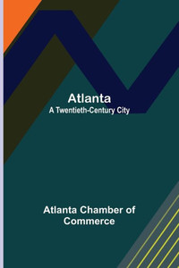 Atlanta : A Twentieth-Century City Atlanta : A Twentieth-Century City