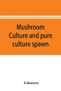Mushroom Culture and Pure Culture Spawn Mushroom Culture and Pure Culture Spawn