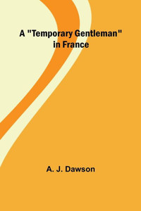 A "Temporary Gentleman" in France A "Temporary Gentleman" in France