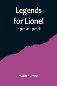 Legends for Lionel: in Pen and Pencil