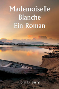 Mademoiselle Blanche Ein Roman Mademoiselle Blanche Ein Roman