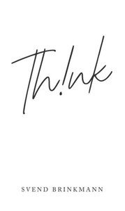 Think : In Defense of a Thoughtful Life Think : In Defense of a Thoughtful Life