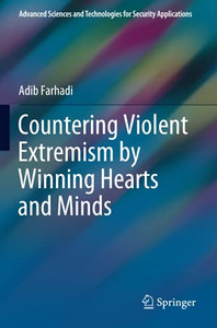 Countering Violent Extremism By Winning Hearts And Minds (Advanced Sciences And Technologies For Security Applications) Countering Violent Extremism By Winning Hearts And Minds (Advanced Sciences And Technologies For Security Applications)